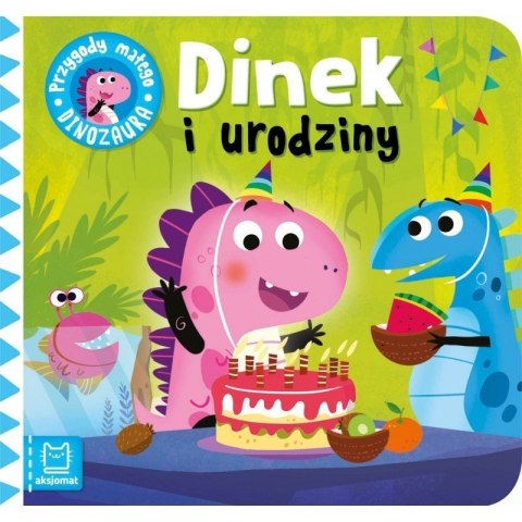 Dinek i urodziny AKSJOMAT AKSJOMAT Dinek i urodziny AKSJOMAT AKSJOMAT