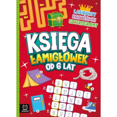 KSIĘGA ŁAMIGŁÓWEK OD 6 LAT AKSJOMAT KSIĘGA ŁAMIGŁÓWEK OD 6 LAT AKSJOMAT