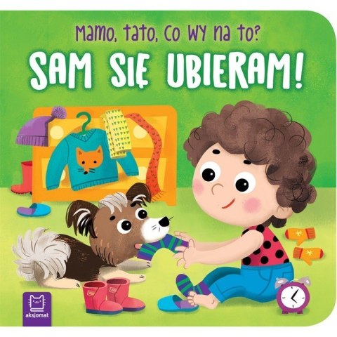 Sam się ubieram mamo tato AKSJOMAT AKSJOMAT Sam się ubieram mamo tato AKSJOMAT AKSJOMAT