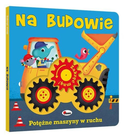 ZAKRĘĆ MNĄ NA BUDOWIE AWM WYDAWNICTWO ZAKRĘĆ MNĄ NA BUDOWIE AWM WYDAWNICTWO